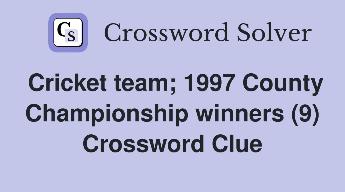 Cricket team; 1997 County Championship winners (9) Crossword Clue