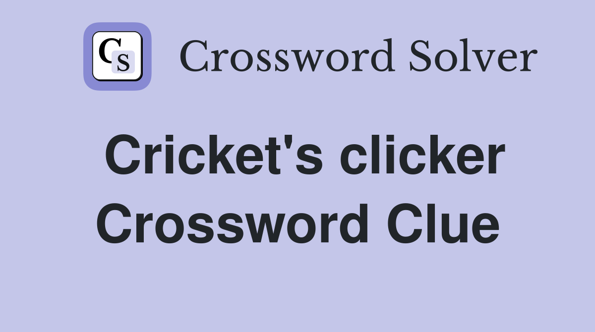 Cricket's clicker Crossword Clue