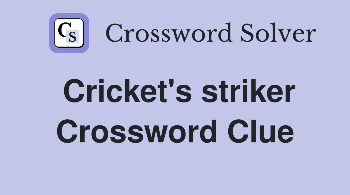 Cricket's striker Crossword Clue