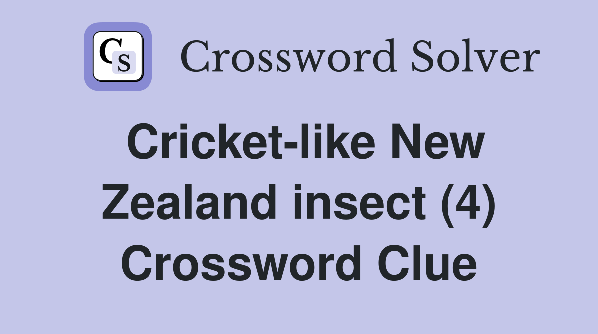 Cricket-like New Zealand insect (4) Crossword Clue