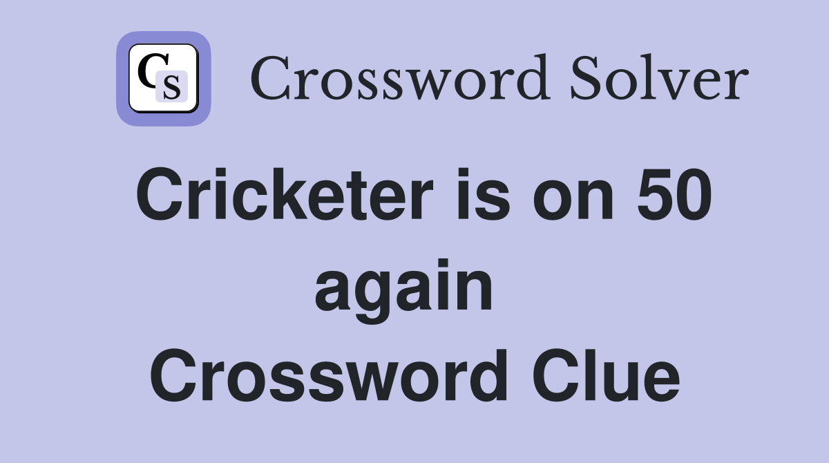 Cricketer is on 50 again  Crossword Clue