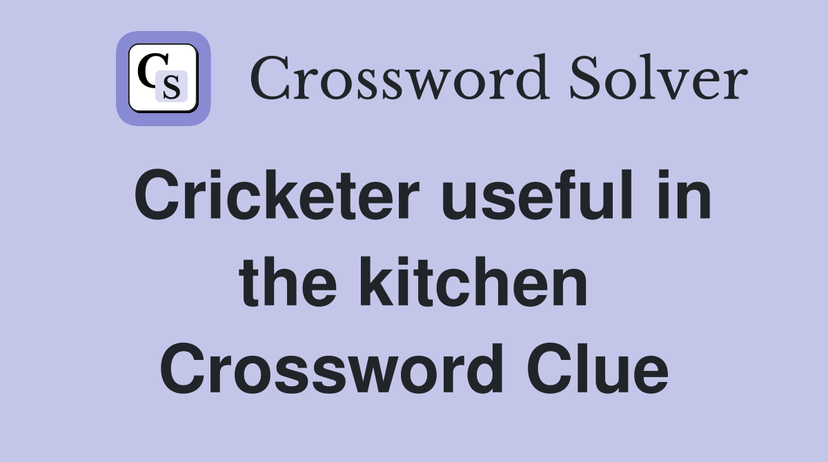 Cricketer useful in the kitchen Crossword Clue