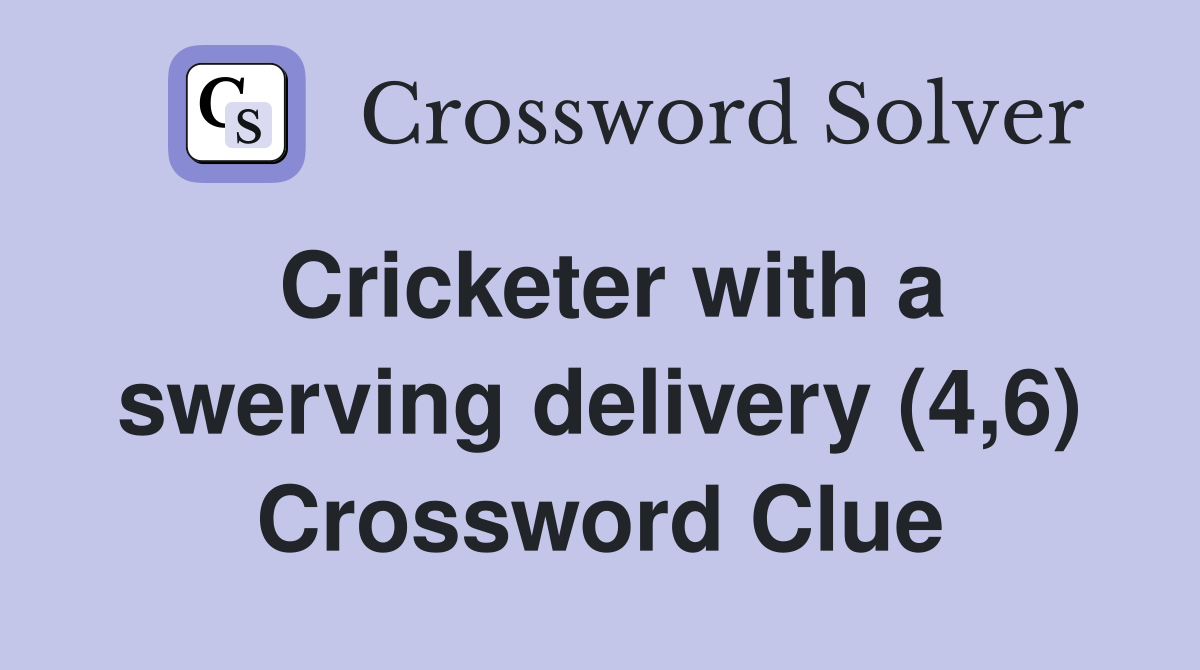 Cricketer with a swerving delivery (4,6) Crossword Clue