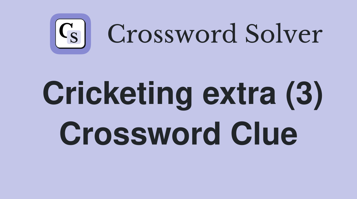Cricketing extra (3) Crossword Clue