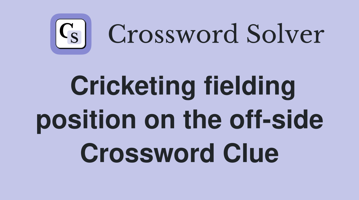 Cricketing fielding position on the off-side Crossword Clue