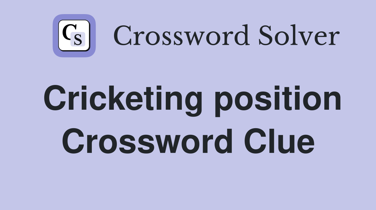Cricketing position Crossword Clue