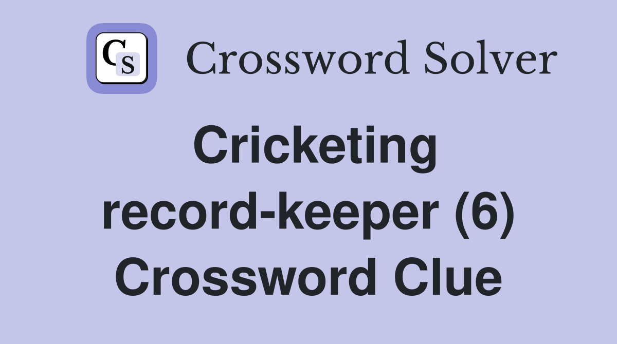 Cricketing record-keeper (6) Crossword Clue