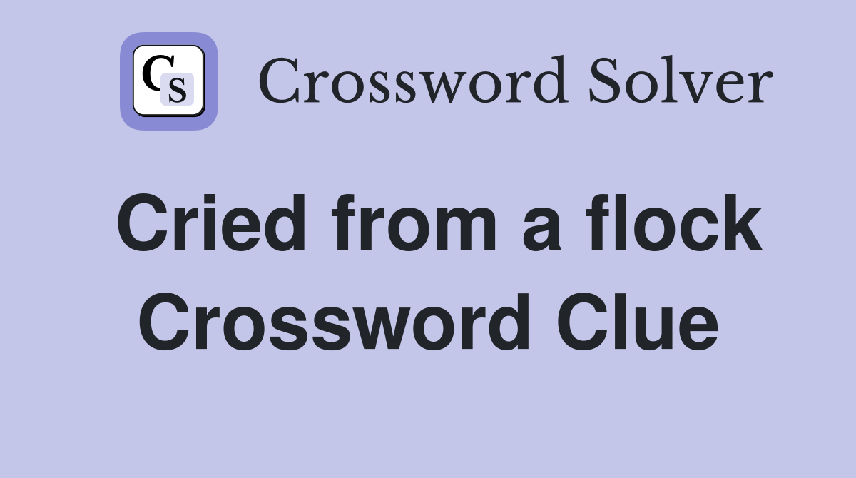 Cried from a flock Crossword Clue