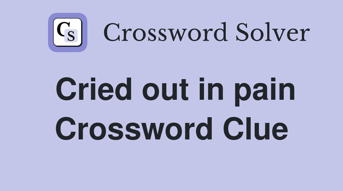 Cried out in pain Crossword Clue