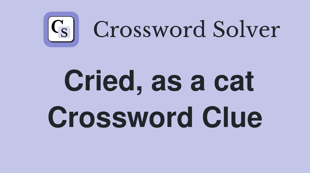 Cried, as a cat Crossword Clue