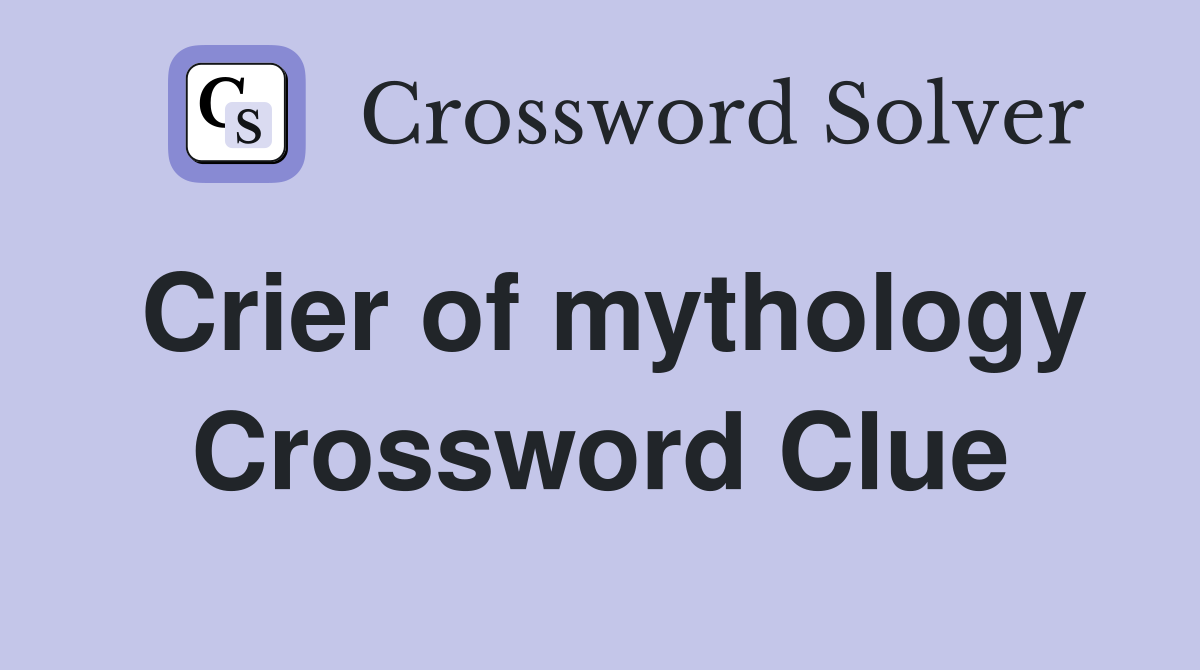 Crier of mythology Crossword Clue