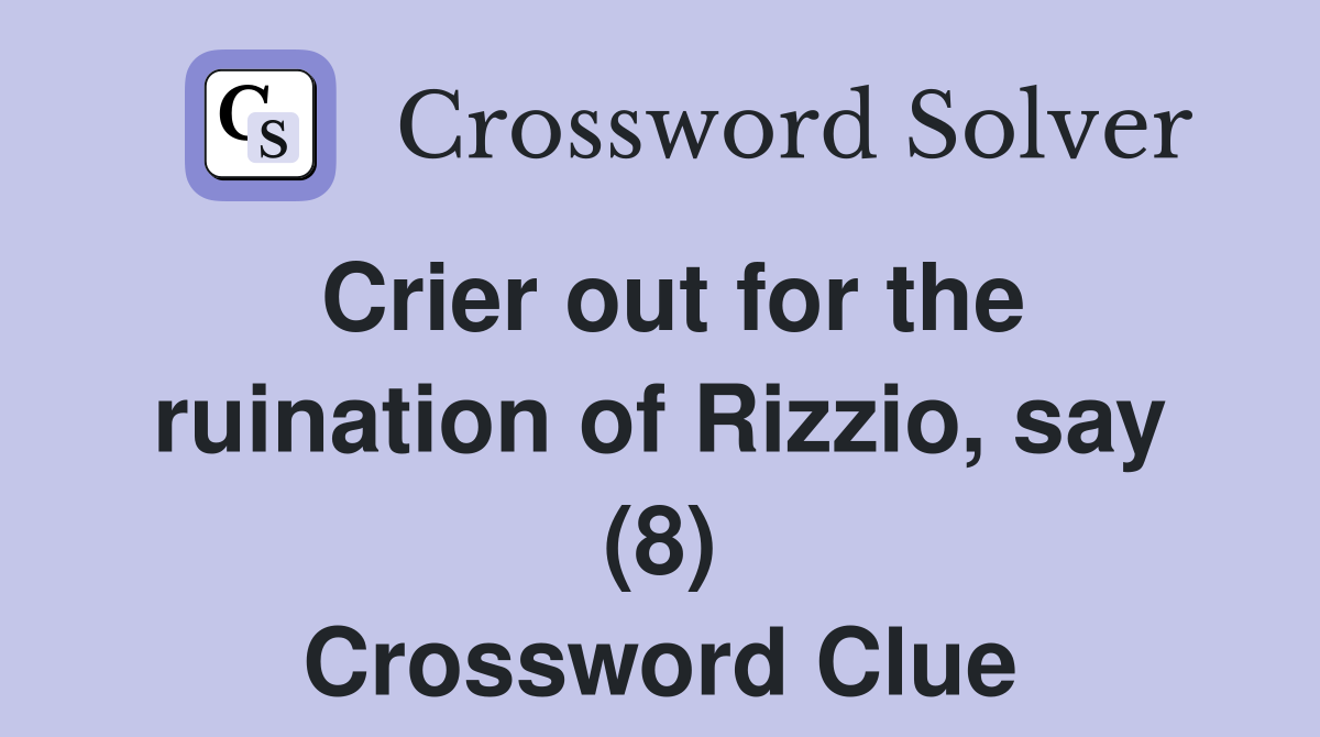Crier out for the ruination of Rizzio, say (8) Crossword Clue