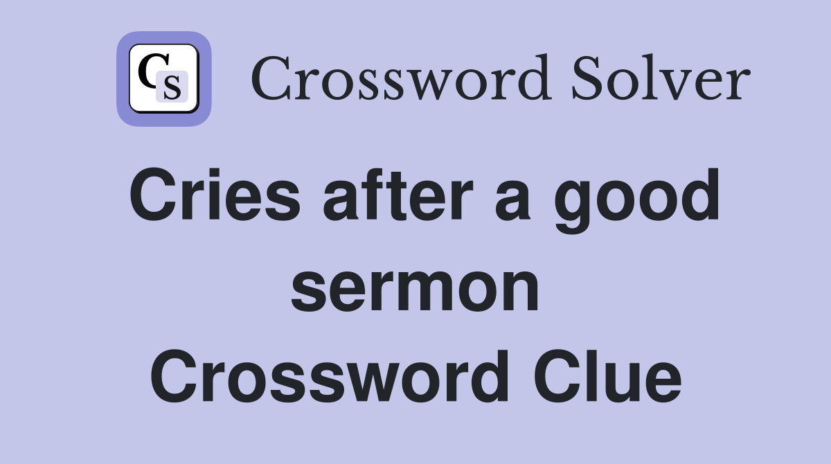 Cries after a good sermon Crossword Clue