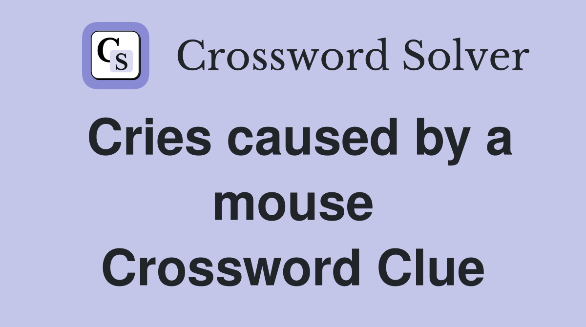 Cries caused by a mouse Crossword Clue