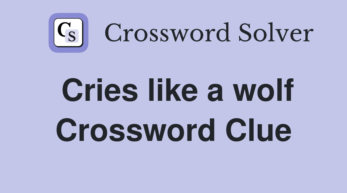Cries like a wolf Crossword Clue