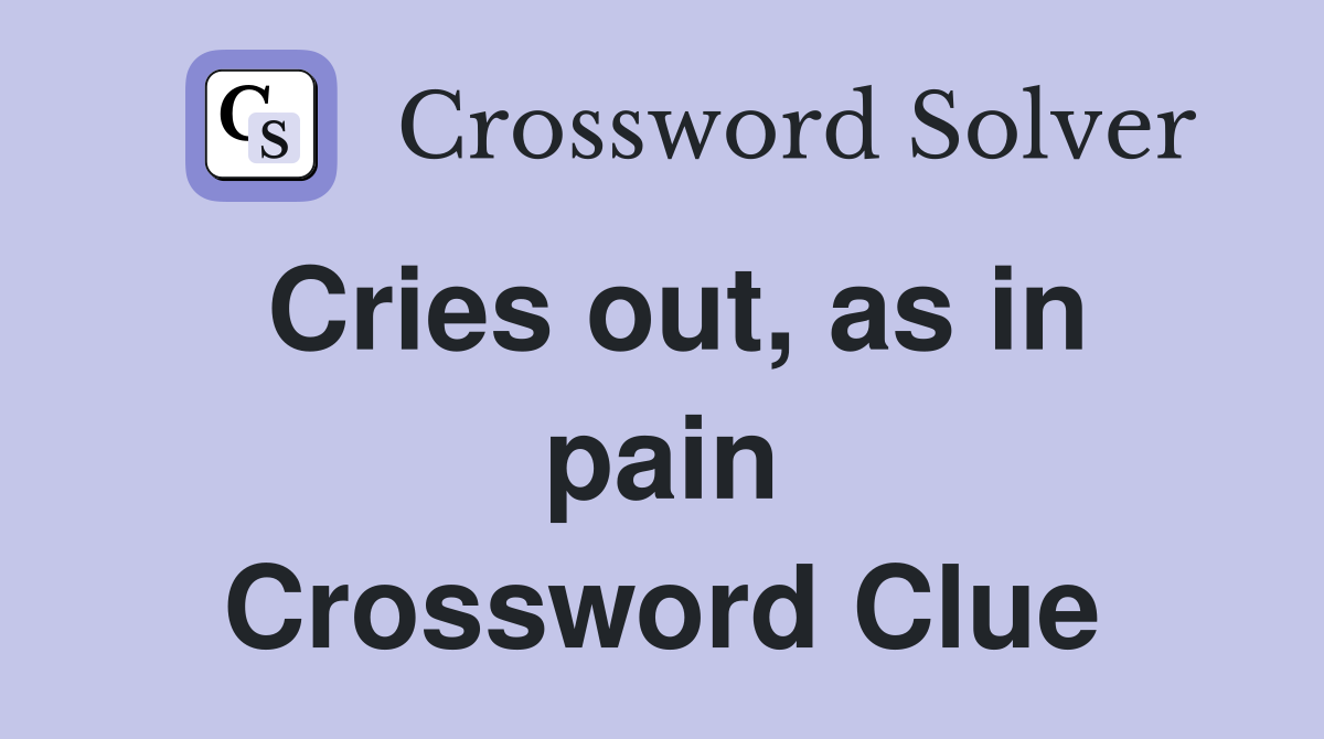 Cries out, as in pain Crossword Clue