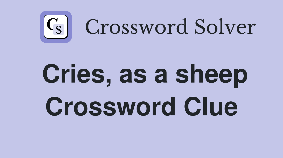 Cries, as a sheep Crossword Clue