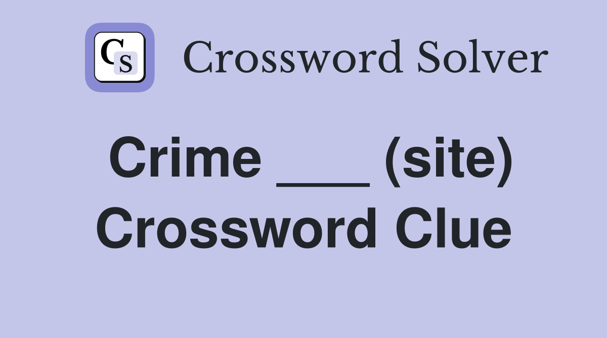 Crime ___ (site) Crossword Clue