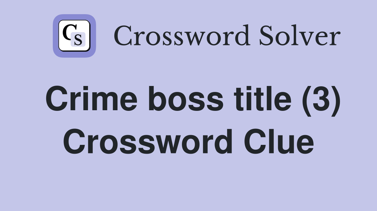 Crime boss title (3) Crossword Clue