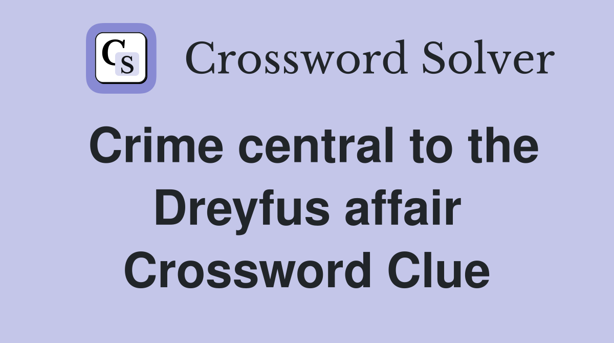 Crime central to the Dreyfus affair Crossword Clue
