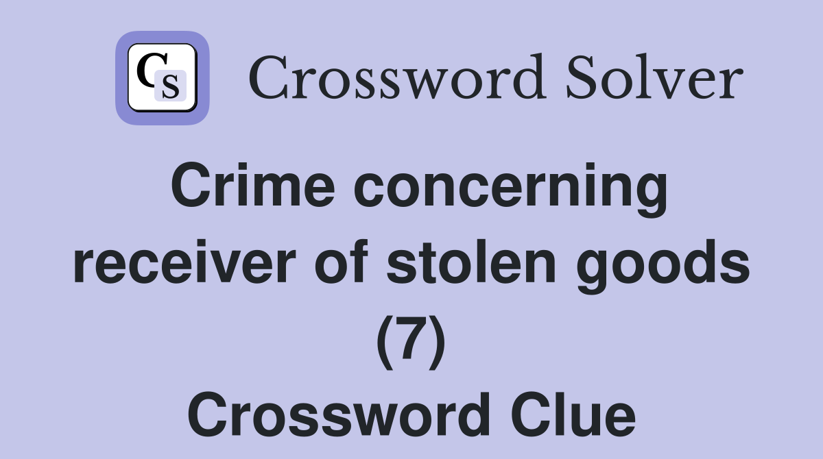 Crime concerning receiver of stolen goods (7) Crossword Clue