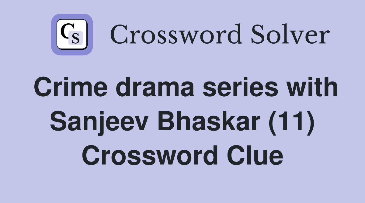 Crime drama series with Sanjeev Bhaskar (11) Crossword Clue