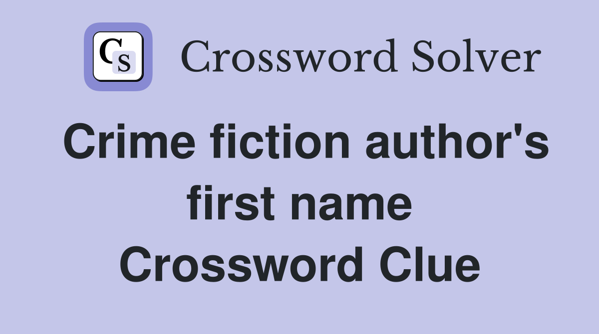 Crime fiction author's first name Crossword Clue