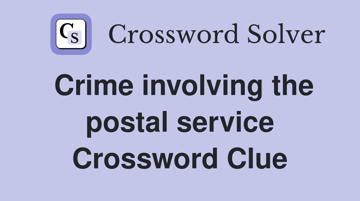 Crime involving the postal service Crossword Clue