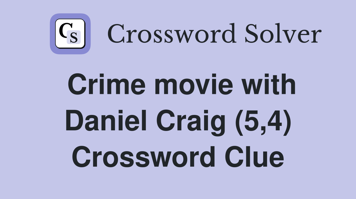 Crime movie with Daniel Craig (5,4) Crossword Clue