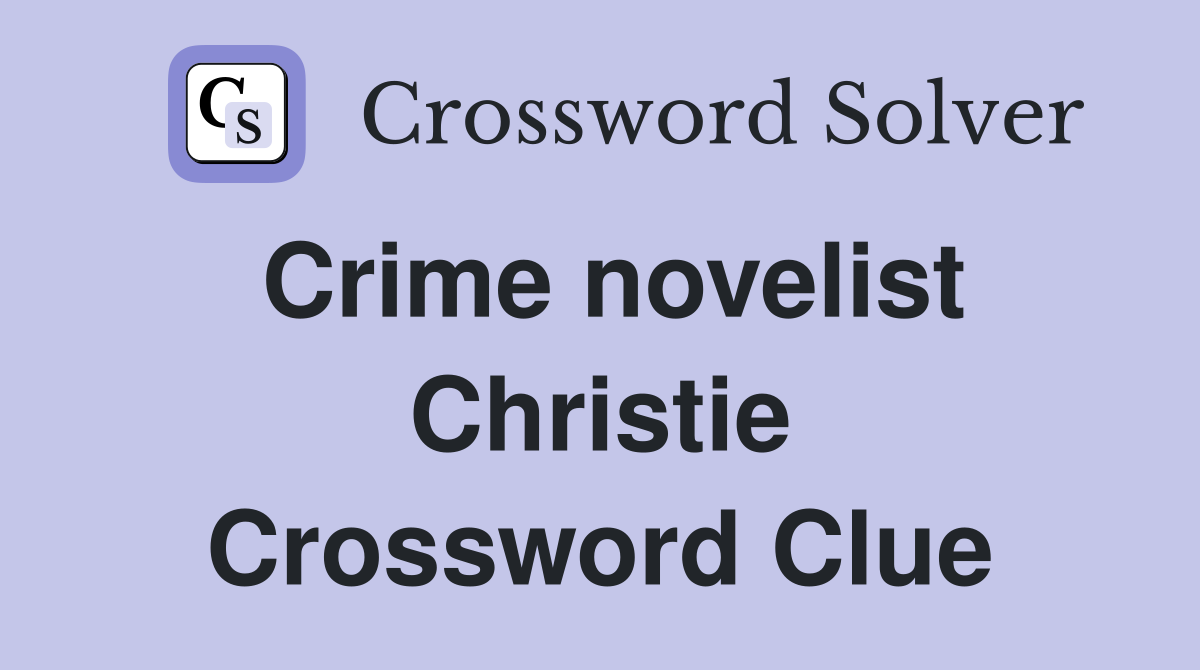Crime novelist Christie Crossword Clue