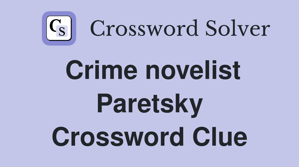 Crime novelist Paretsky Crossword Clue