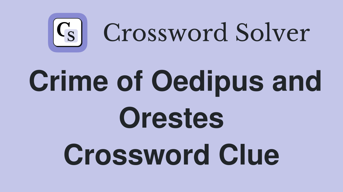 Crime of Oedipus and Orestes Crossword Clue