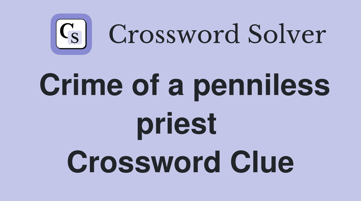 Crime of a penniless priest  Crossword Clue