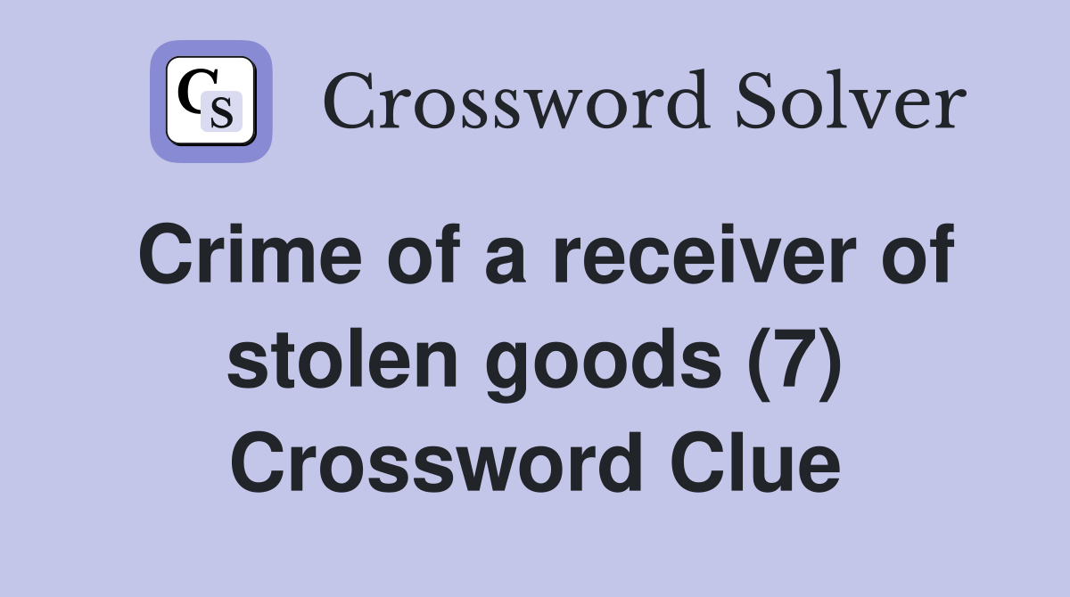 Crime of a receiver of stolen goods (7) Crossword Clue