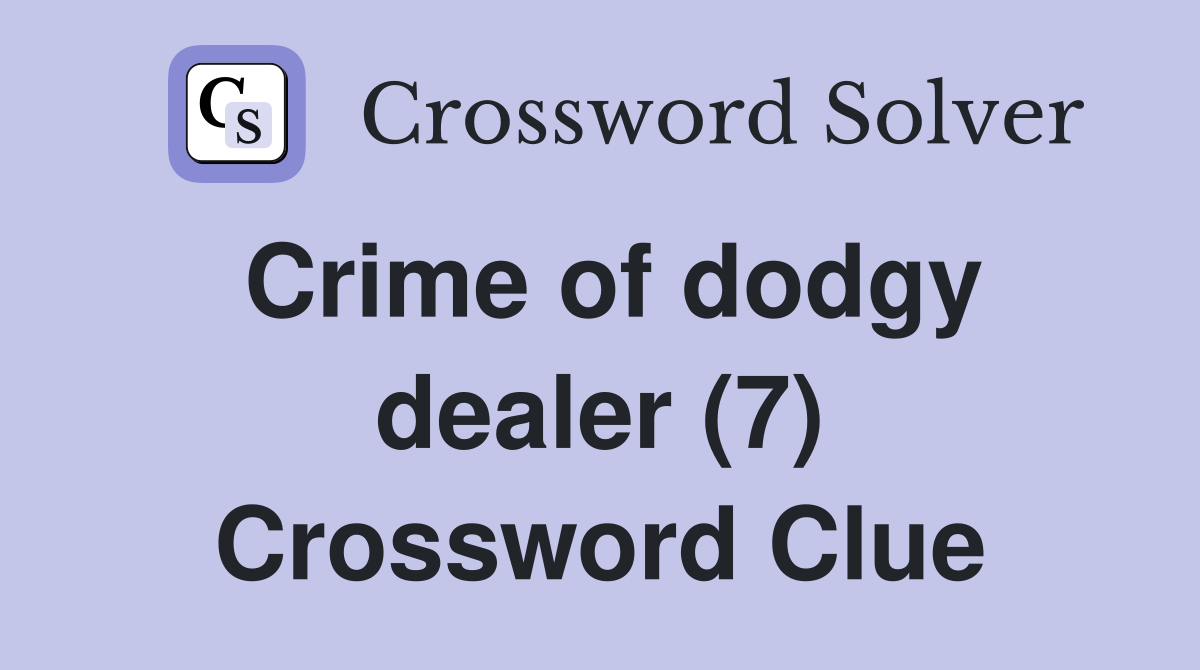 Crime of dodgy dealer (7) Crossword Clue