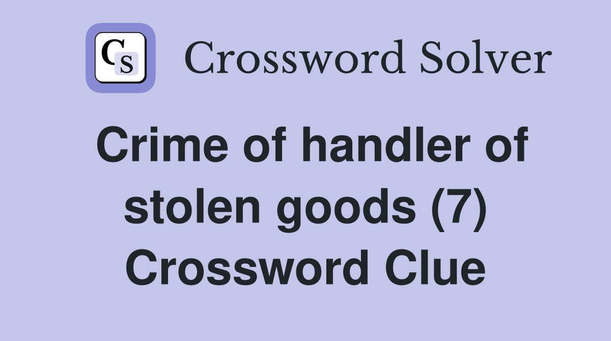 Crime of handler of stolen goods (7) Crossword Clue