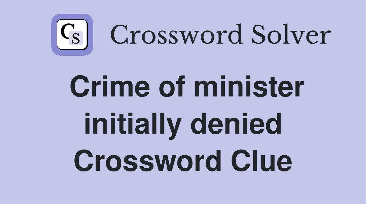 Crime of minister initially denied Crossword Clue