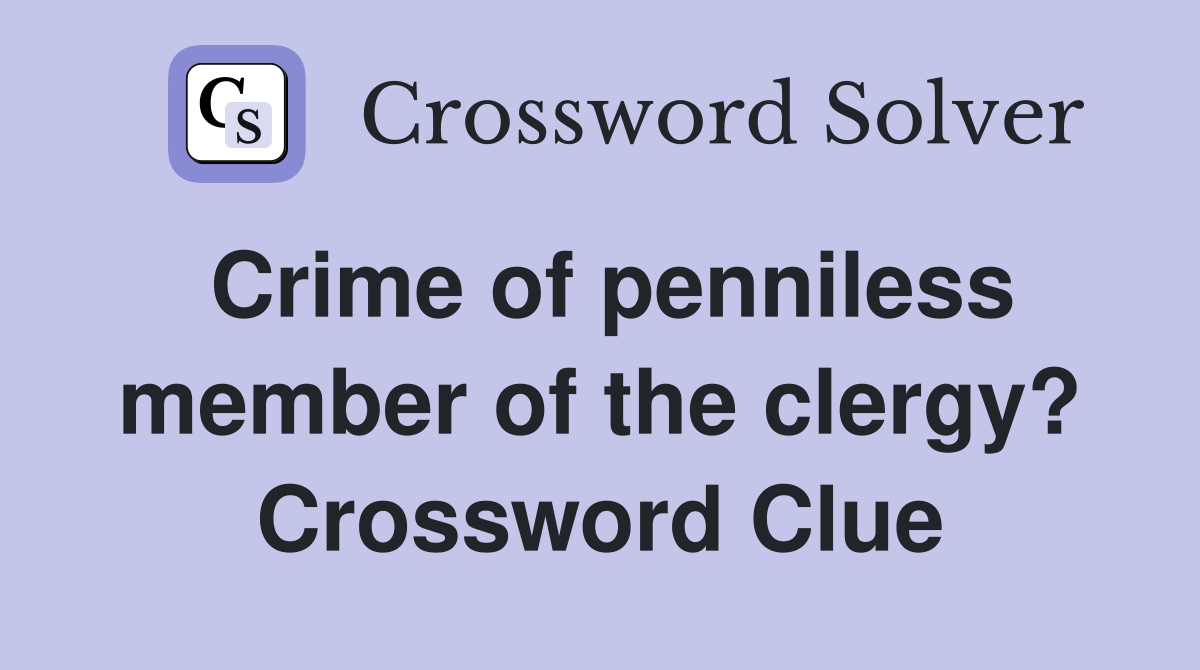 Crime of penniless member of the clergy? Crossword Clue