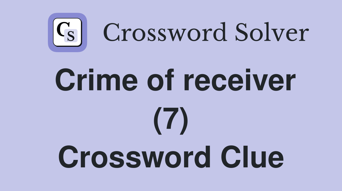 Crime of receiver (7) Crossword Clue