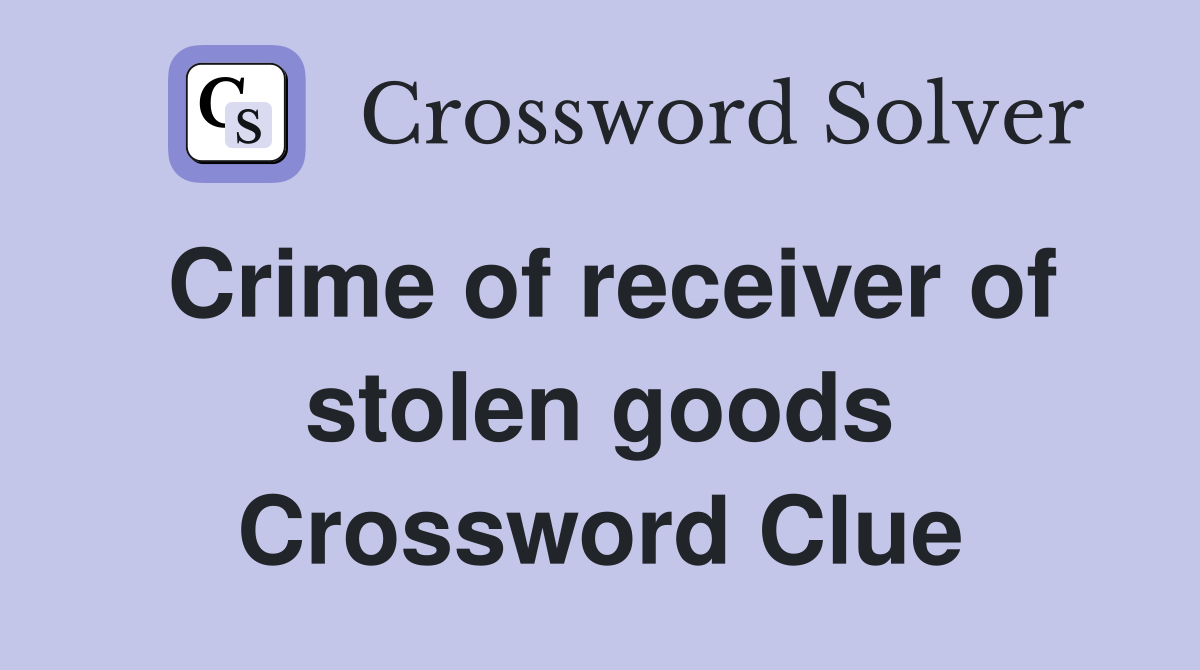 Crime of receiver of stolen goods Crossword Clue
