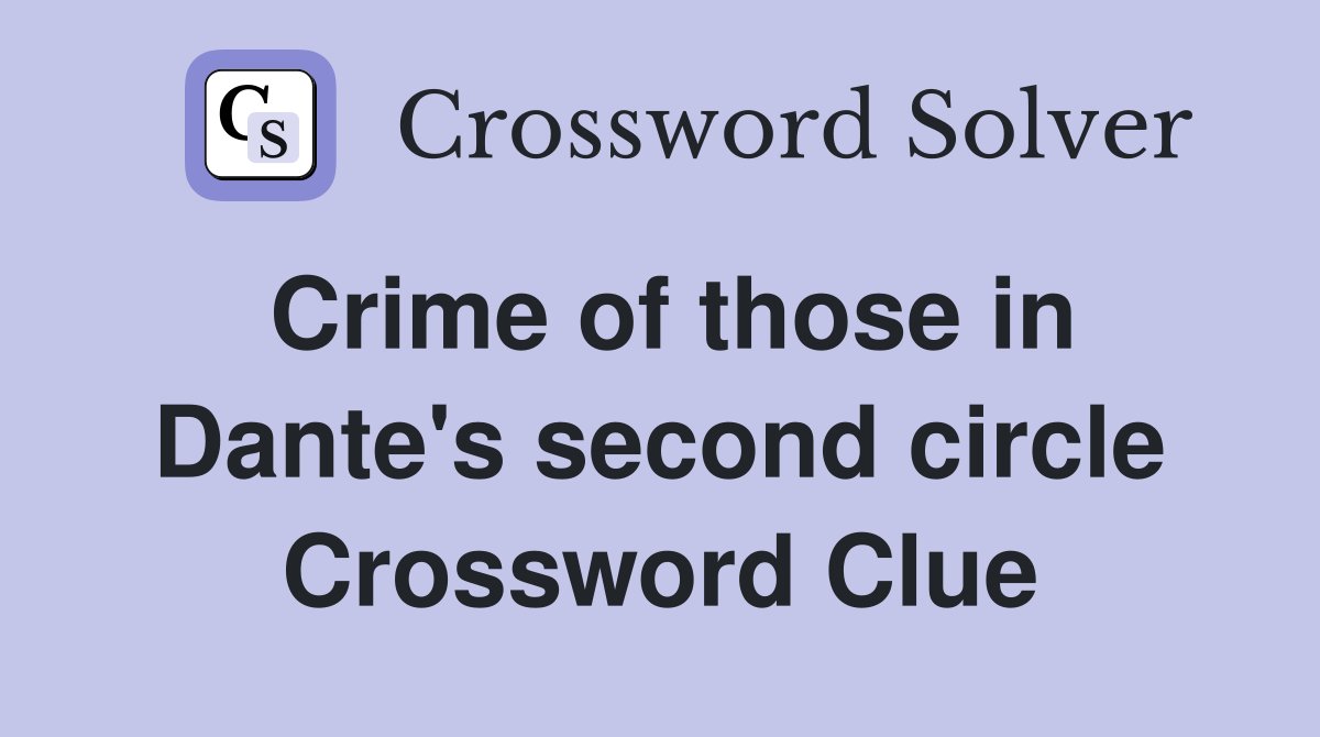 Crime of those in Dante's second circle Crossword Clue