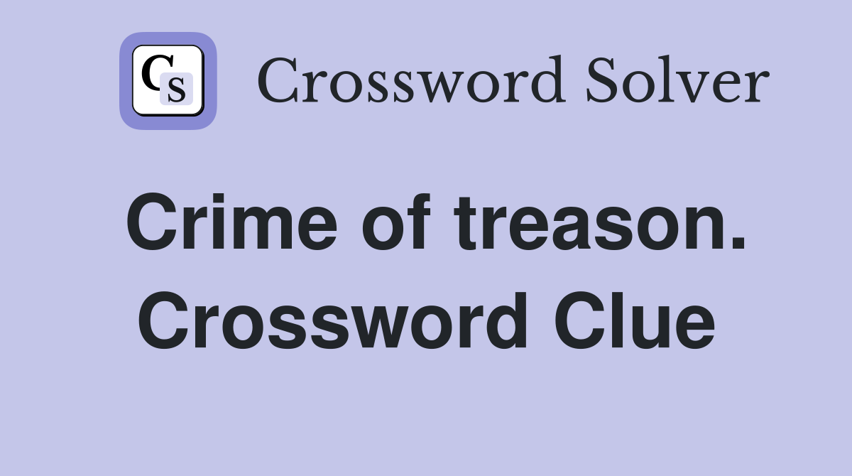 Crime of treason. Crossword Clue