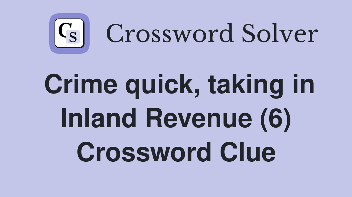 Crime quick, taking in Inland Revenue (6) Crossword Clue
