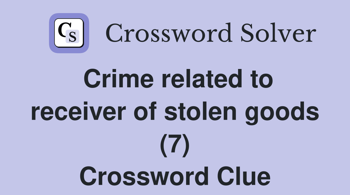 Crime related to receiver of stolen goods (7) Crossword Clue