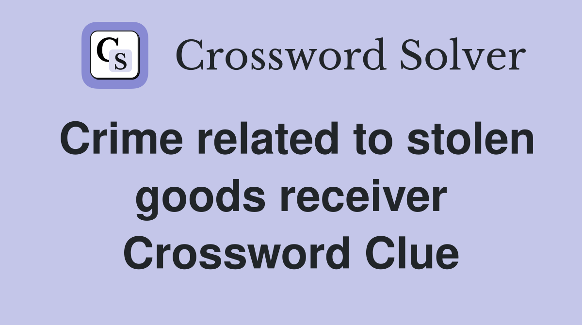 Crime related to stolen goods receiver Crossword Clue