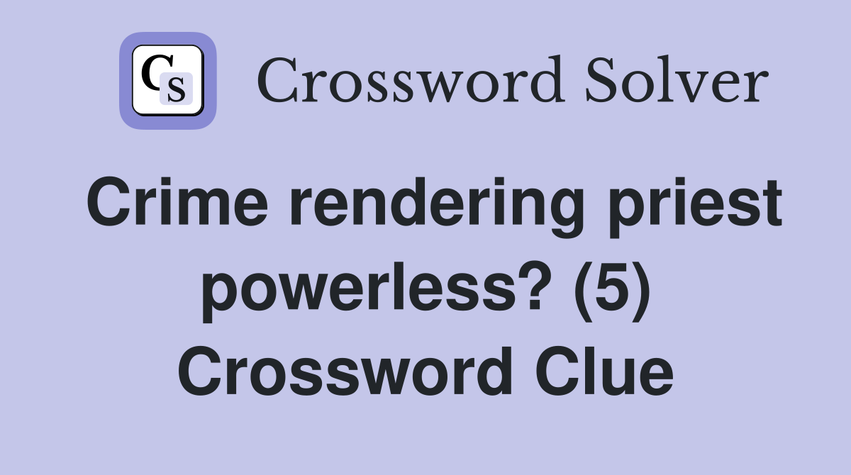 Crime rendering priest powerless? (5) Crossword Clue