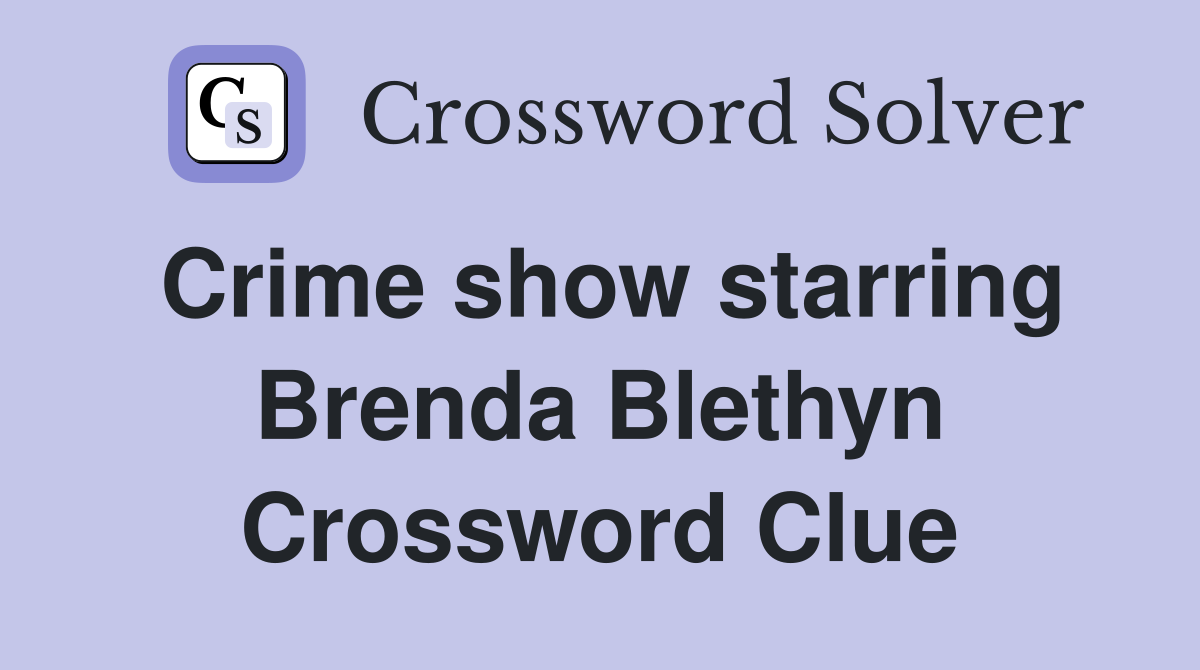 Crime show starring Brenda Blethyn Crossword Clue