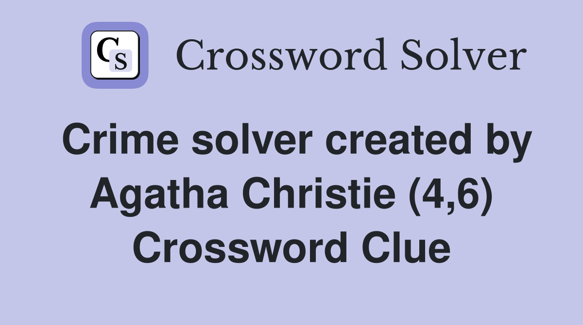 Crime solver created by Agatha Christie (4,6) Crossword Clue