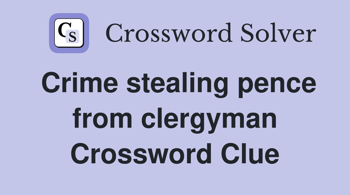 Crime stealing pence from clergyman Crossword Clue