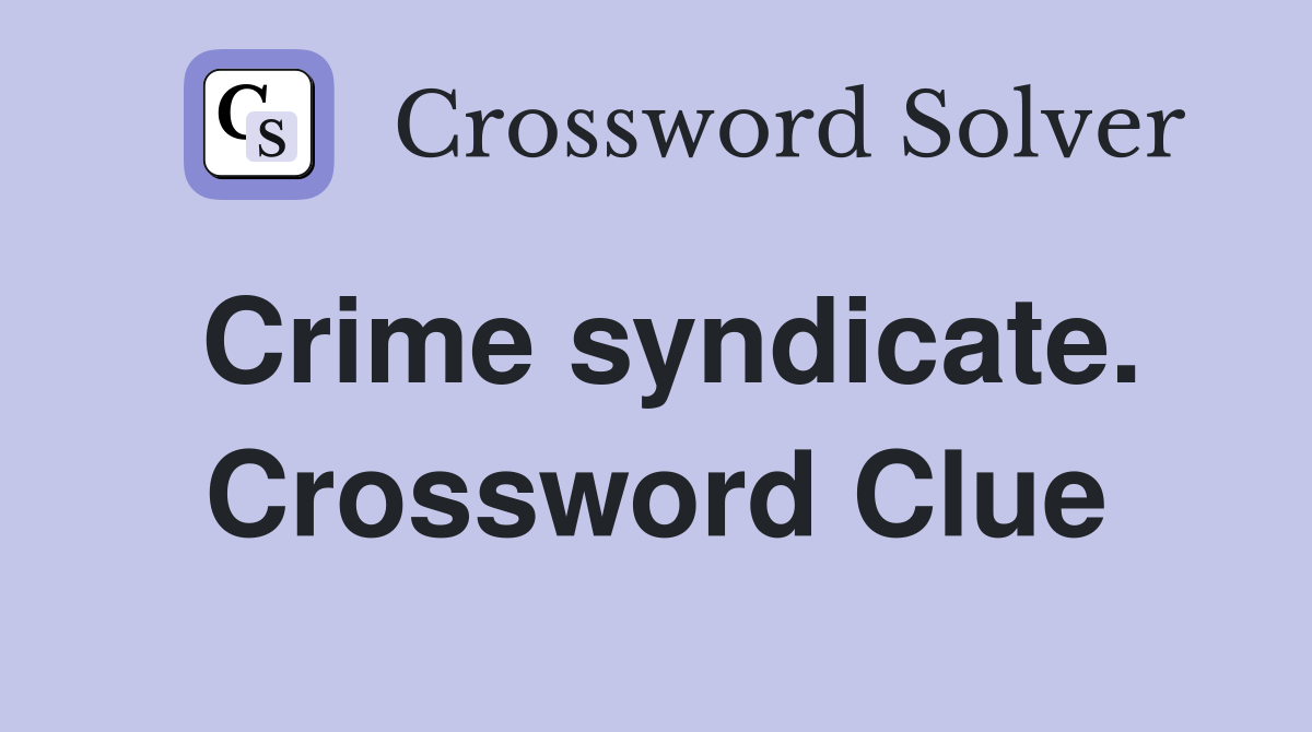 Crime syndicate. Crossword Clue